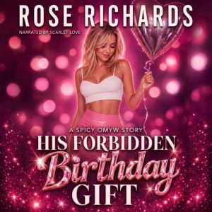 His Forbidden Birthday Gift, Rose Richards