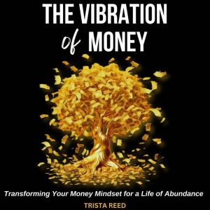 The Vibration of Money Transforming ..., Trista Reed
