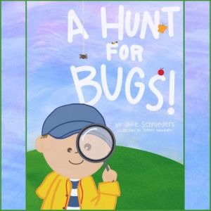 A Hunt For Bugs, Julie Schnieders