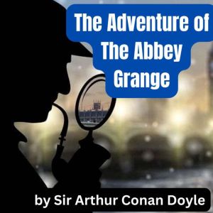 The Adventure of the Abbey Grange, Sir Arthur Conan Doyle