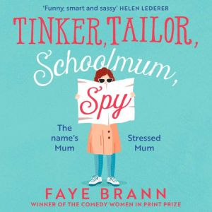 Tinker, Tailor, Schoolmum, Spy, Faye Brann
