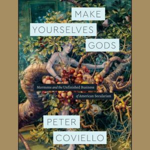 Make Yourselves Gods, Peter Coviello