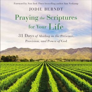 Praying the Scriptures for Your Life, Jodie Berndt