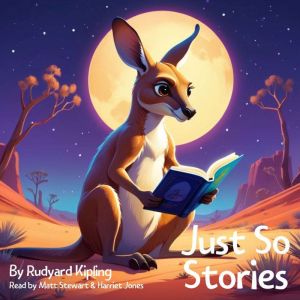 Just So Stories by Rudyard Kipling, Rudyard Kipling