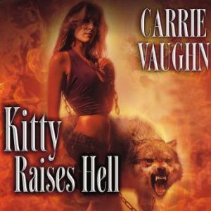 Kitty Raises Hell, Carrie Vaughn