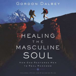 Healing the Masculine Soul, Gordon Dalbey