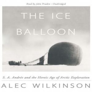 The Ice Balloon, Alec Wilkinson