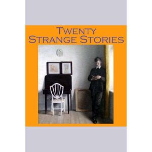 Twenty Strange Stories, G. K. Chesterton