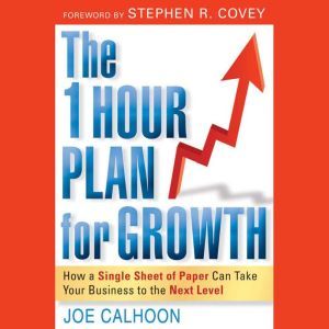 The One Hour Plan For Growth, Joe Calhoon