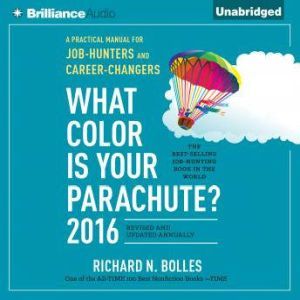 What Color is Your Parachute? 2016: A Practical Manual for Job-Hunters and Career-Changers, Richard N. Bolles