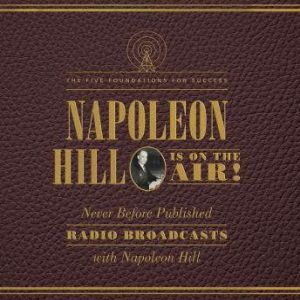 Napoleon Hill Is on the Air!, Napoleon Hill