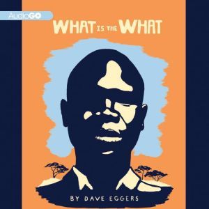 What Is the What, Dave Eggers
