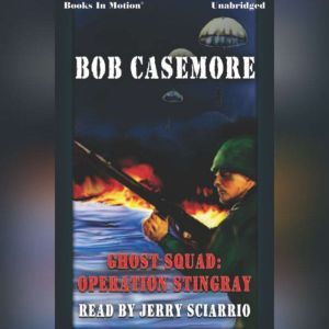 Ghost Squad Operation Stingray, Bob Casemore