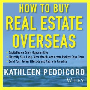 How to Buy Real Estate Overseas, Kathleen Peddicord
