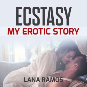 Ecstasy My Erotic Story, Lana Ramos