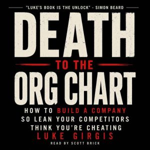 Death to the Org Chart, Luke Girgis