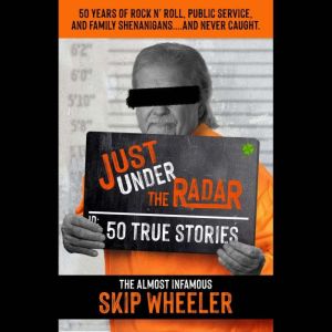 Just Under the Radar, SKIP WHEELER