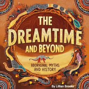 The Dreamtime and Beyond, Lilian Brooks