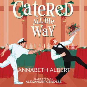 Catered All the Way, Annabeth Albert