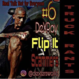 Truck Rants - Flip It - Scammers