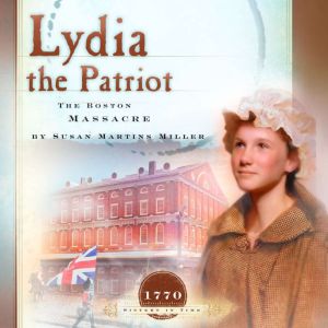 Lydia the Patriot: The Boston Massacre
