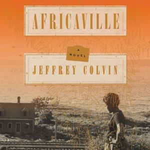 Africaville: A Novel, Jeffrey Colvin