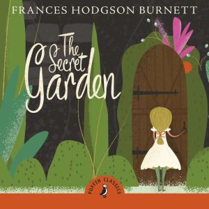 The Secret Garden, Frances Hodgson Burnett