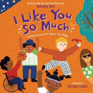 I Like You So Much: Celebrating What Makes You, You!