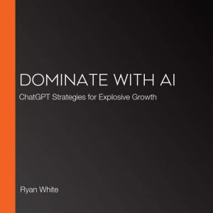 Dominate with AI, Ryan White