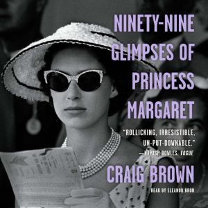 Ninety-Nine Glimpses of Princess Margaret, Craig Brown