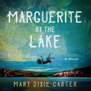 Marguerite by the Lake: A Novel