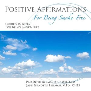 Positive Affirmations for Being Smoke..., Jane Ehrman