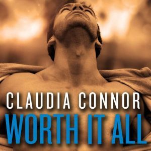 Worth It All, Claudia Connor
