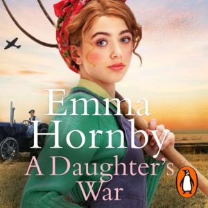 A Daughters War: A powerful and romantic WWII saga from the bestselling author (Worktown Girls at War Book 2)