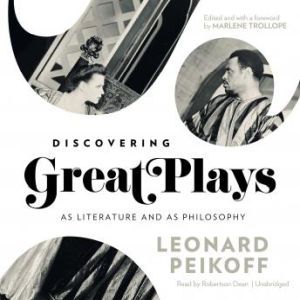 Discovering Great Plays: As Literature and as Philosophy, Leonard Peikoff