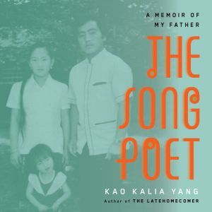 The Song Poet: A Memoir of My Father, Kao Kalia Yang
