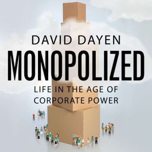 Monopolized, David Dayen