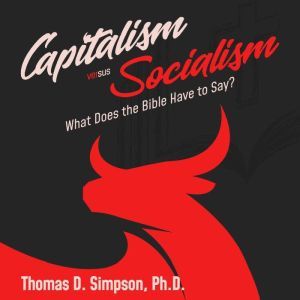 Capitalism Versus Socialism What Doe..., Thomas D. Simpson