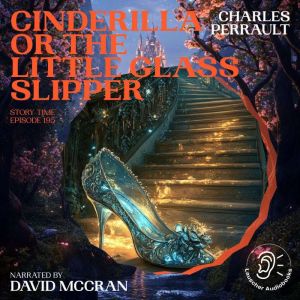 Cinderilla or The Little Glass Slippe..., Charles Perrault