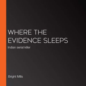 Where the Evidence Sleeps, Bright Mills