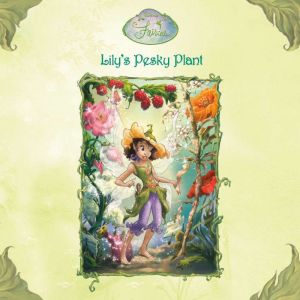 Lilys Pesky Plant Disney Fairies, Kirsten Larsen