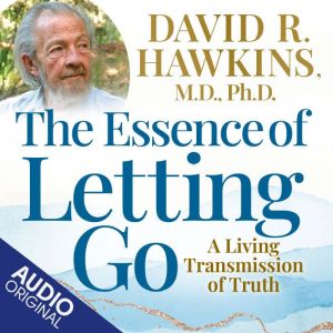 The Essence of Letting Go: A Living Transmission of Truth