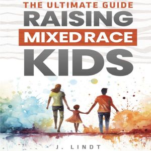 The Ultimate Guide - Raising Mixed Race Kids
