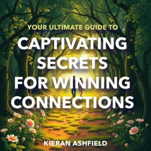 Your Ultimate Guide to Captivating Secrets for Winning Connections: "Master the art of connection! Explore our compelling audi