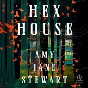 Hex House, Amy Jane Stewart