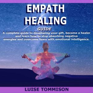 EMPATHY HEALING GUIDE, Luise Tommison