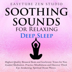Soothing Sounds for Relaxing Deep Sle..., EasyTube Zen Studio