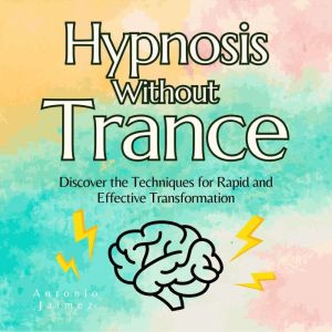 Hypnosis without Trance, ANTONIO JAIMEZ