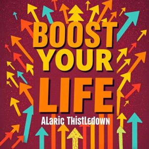 Boost Your Life: Secrets to Unstoppable Productivity: "Unlock Unstoppable Productivity: Engaging audio secrets to supercharge