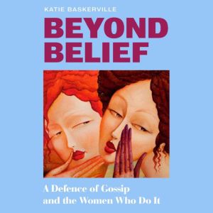 Beyond Belief, Katie Baskerville
